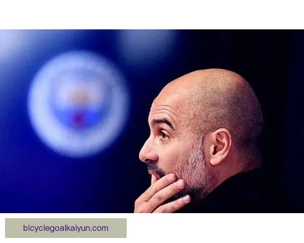 瓜迪奥拉战术演变带来球队表现稳健，未来值得关注提升潜力。